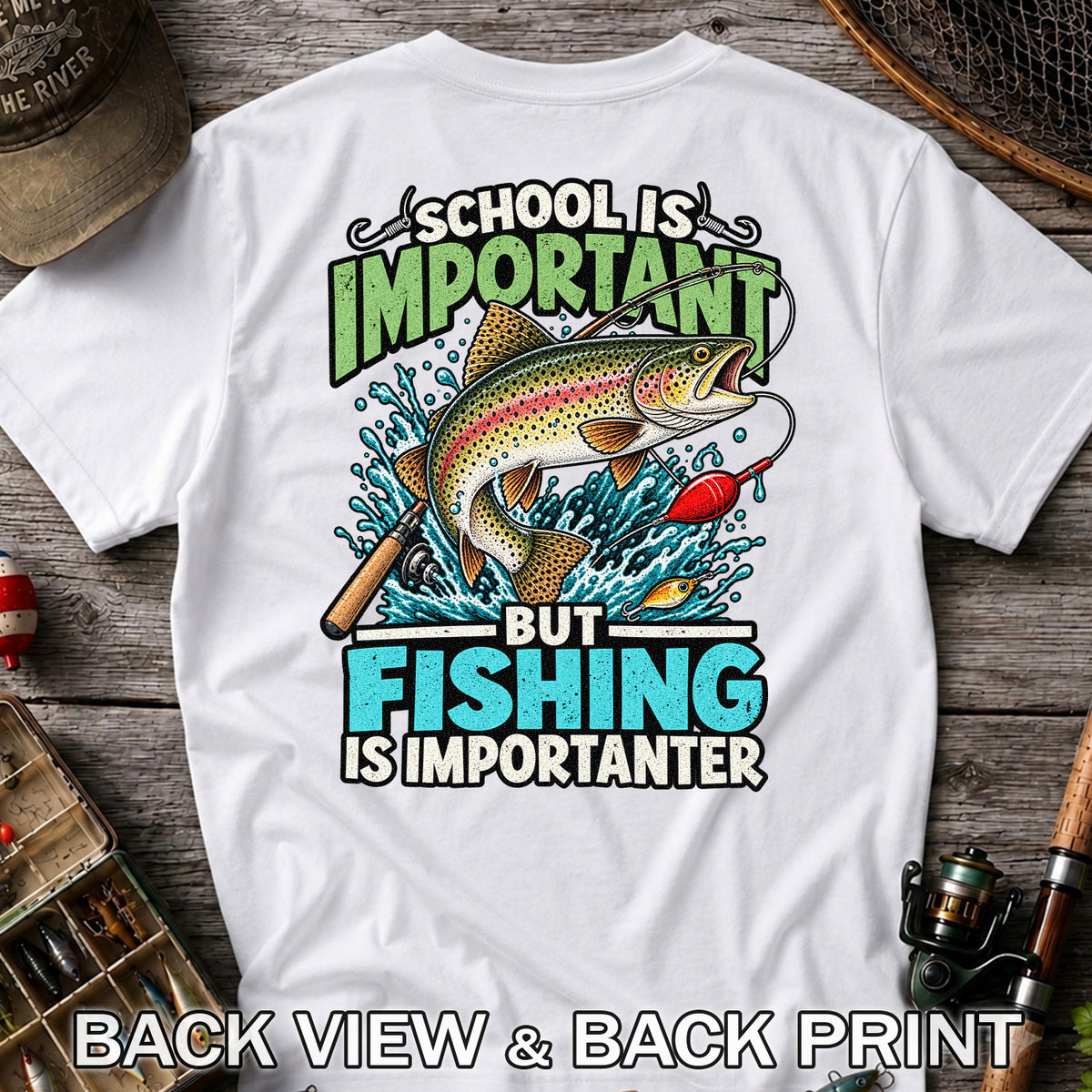 School Is Important But Fishing Is Importanter Rainbow Trout T-Shirt | Back Print