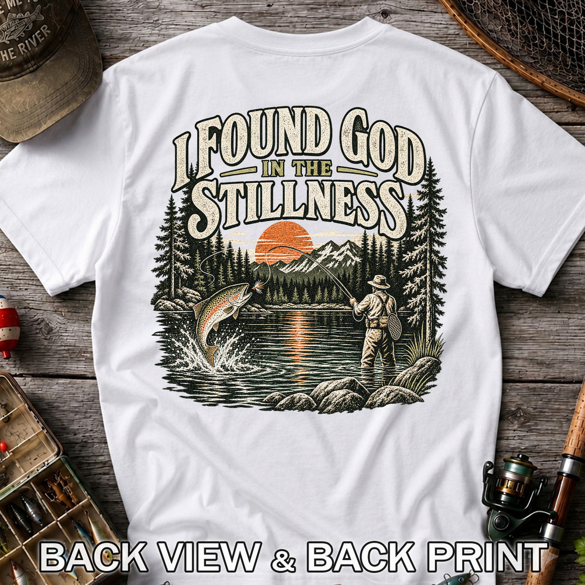 I Found God in the Stillness Trout Fly Fishing Graphic T-Shirt | Back Print