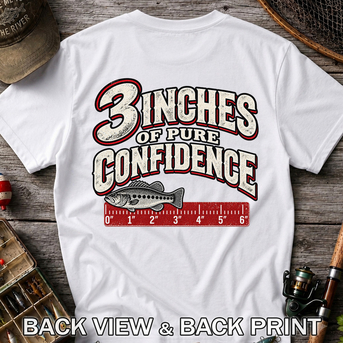 3 Inches of Pure Confidence Bass and Ruler Funny Fishing T-Shirt | Back Print
