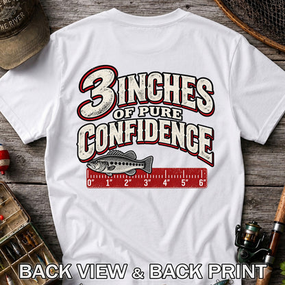 3 Inches of Pure Confidence Bass and Ruler Funny Fishing T-Shirt | Back Print