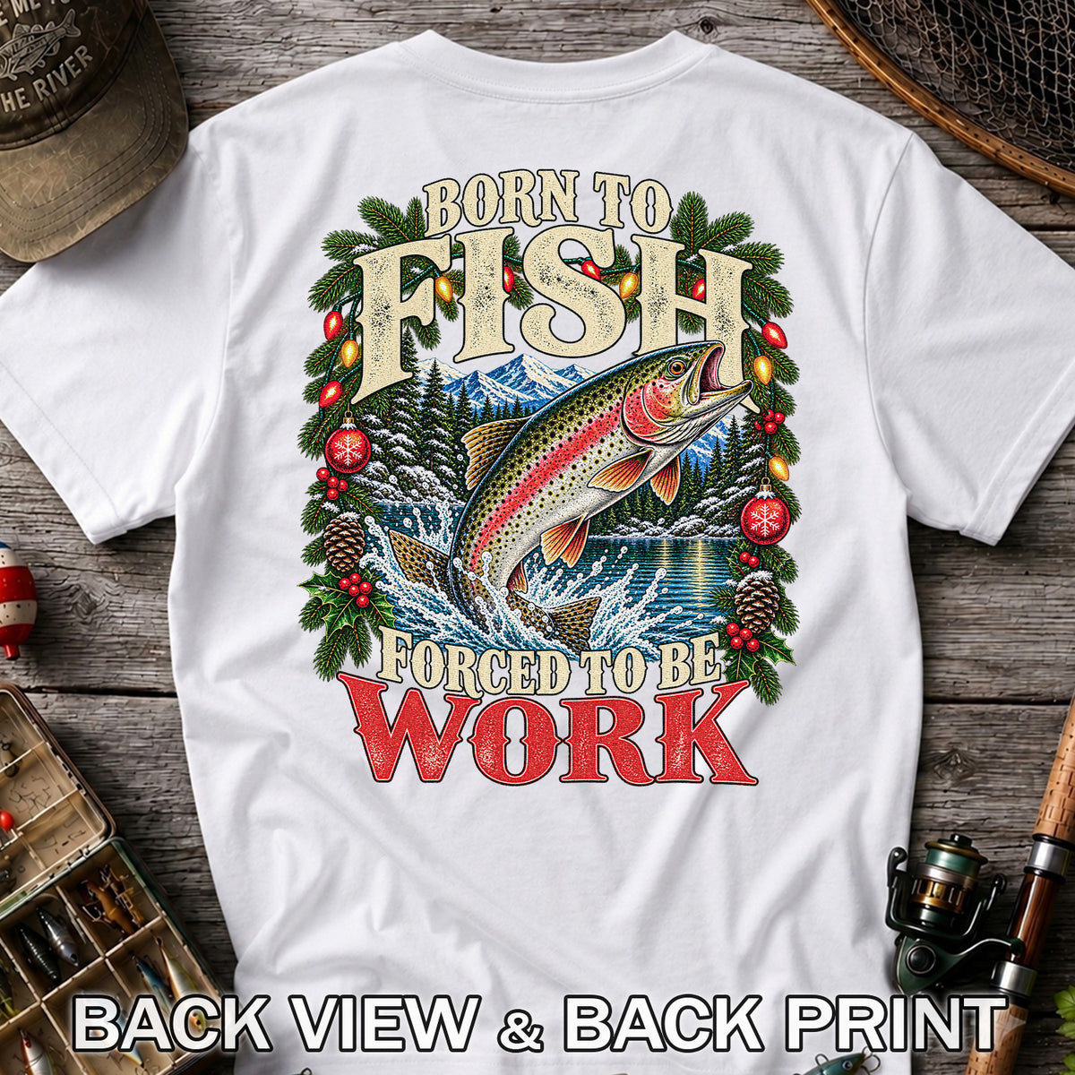 Born to Fish Forced to Be Work Christmas Trout T-Shirt | Back Print