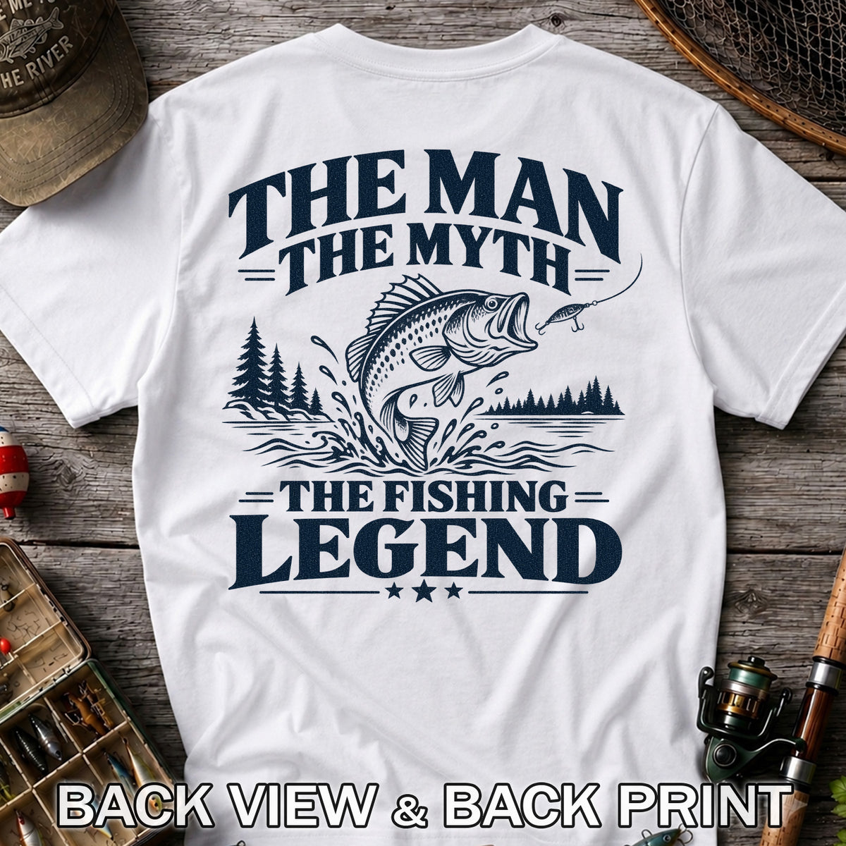 The Man The Myth The Fishing Legend T-Shirt | Back Print
