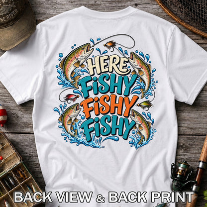 Here Fishy Fishy Fishy Rainbow Trout Funny Fly Fishing T-Shirt | Back Print