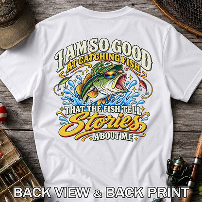 I Am So Good at Catching Fish Bass Fishing Graphic T-Shirt | Back Print