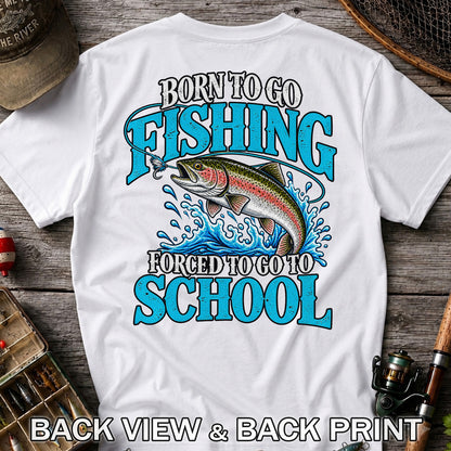 Born to Go Fishing Forced to Go to School Rainbow Tee, Trout T-Shirt | Back Print