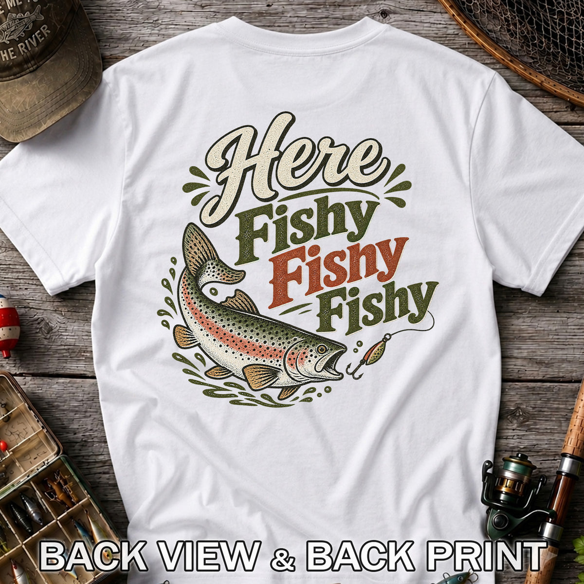 Here Fishy Fishy Rainbow Trout Fishing T-Shirt | Back Print