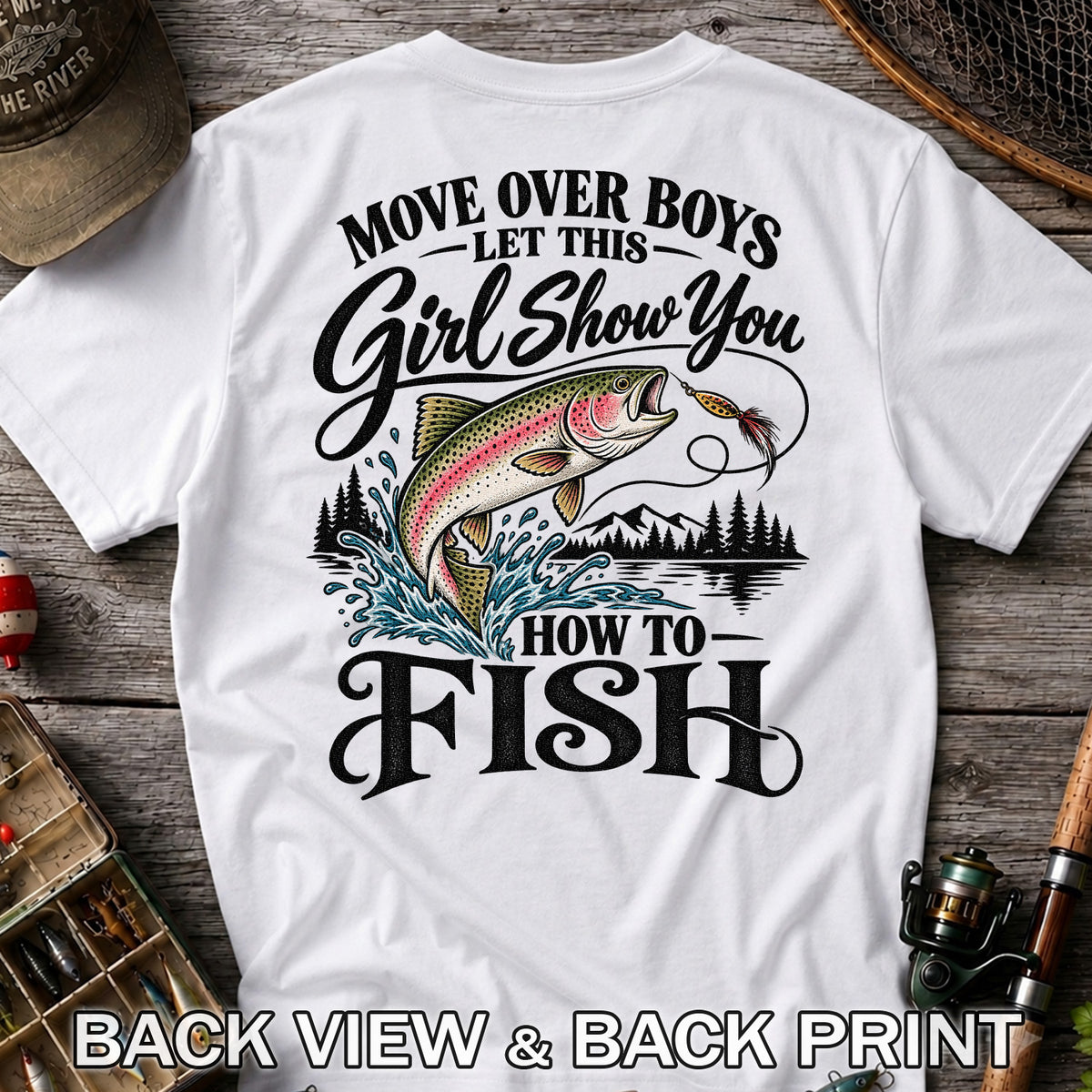 Move Over Boys Let This Girl Show You How to Fish T-Shirt | Back Print