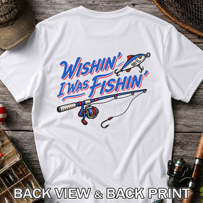 Wishin' I Was Fishin' Fishing Rod and Lure Graphic T-Shirt | Back Print