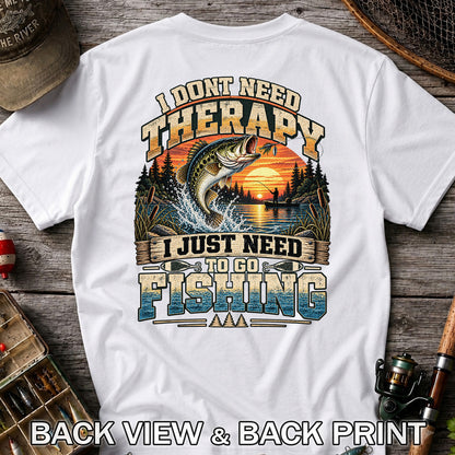 I Don't Need Therapy I Just Need to Go Fishing Bass T-Shirt | Back Print