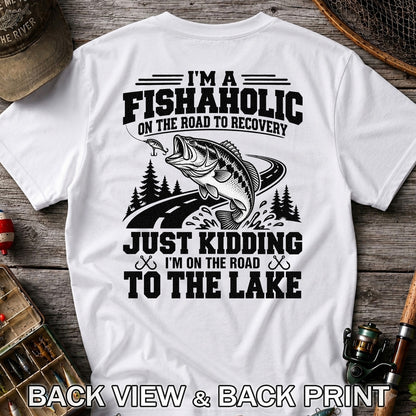 I'm a Fishaholic Just Kidding I'm on the Road to the Lake Bass Fishing T-Shirt | Back Print