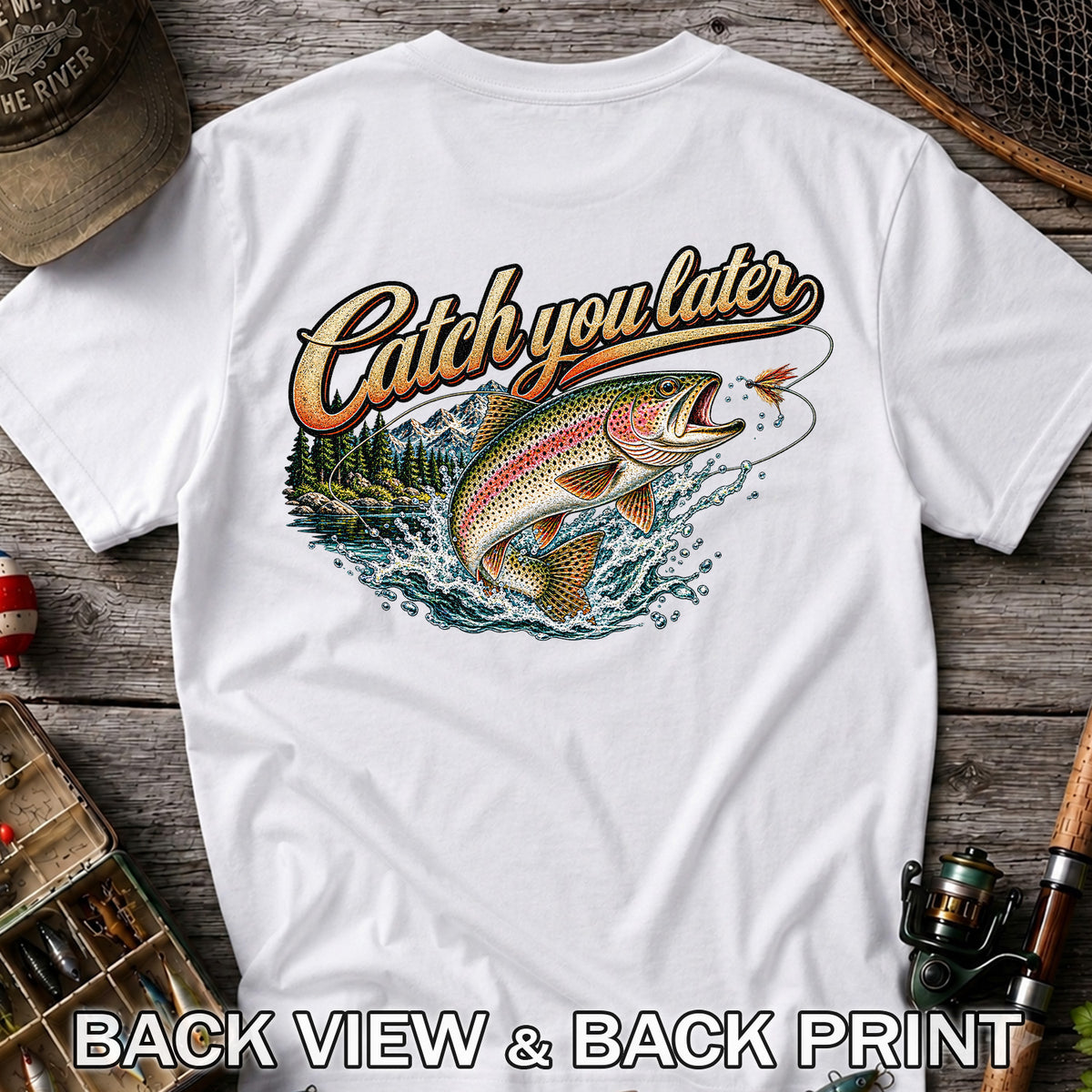 Catch You Later Rainbow Trout Fly Fishing Graphic T-Shirt | Back Print
