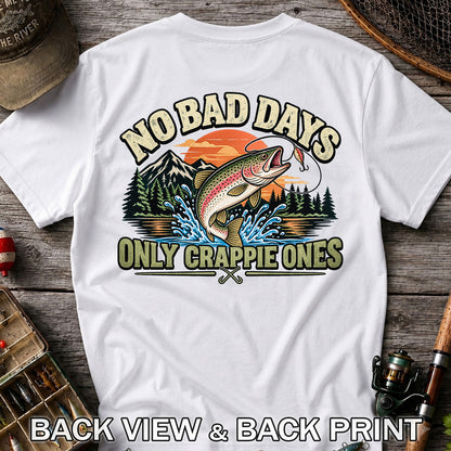 No Bad Days Only Crappie Ones Funny Rainbow Trout Fishing T-Shirt | Back Print