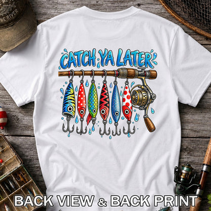 Catch Ya Later Funny Fishing Rod and Lures Graphic T-Shirt | Back Print