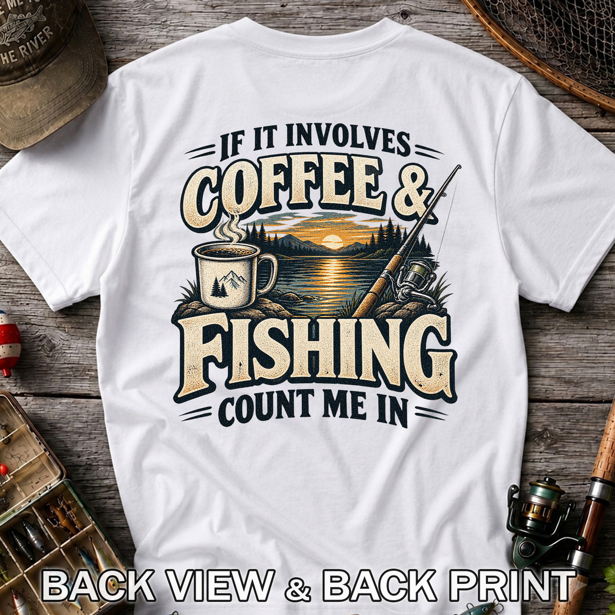 If It Involves Coffee & Fishing Count Me In - Lake Sunset and Fishing Rod Graphic T-Shirt | Back Print