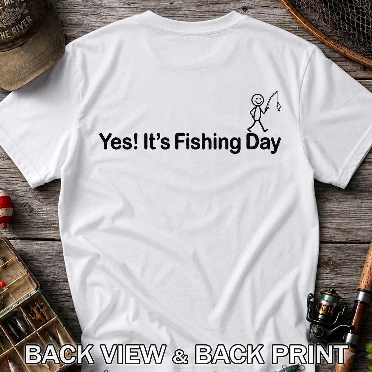 Yes Its Fishing Day Funny Fishing Graphic T-Shirt | Back Print