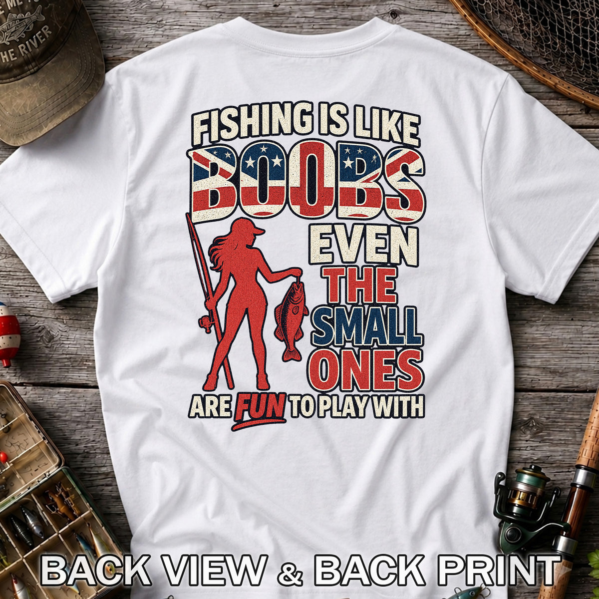 Fishing Is Like Boobs Even the Small Ones Are Fun to Play With Funny Fishing T-Shirt | Back Print