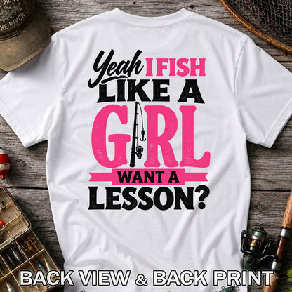 Yeah I Fish Like a Girl Want a Lesson Funny Fishing T-Shirt | Back Print