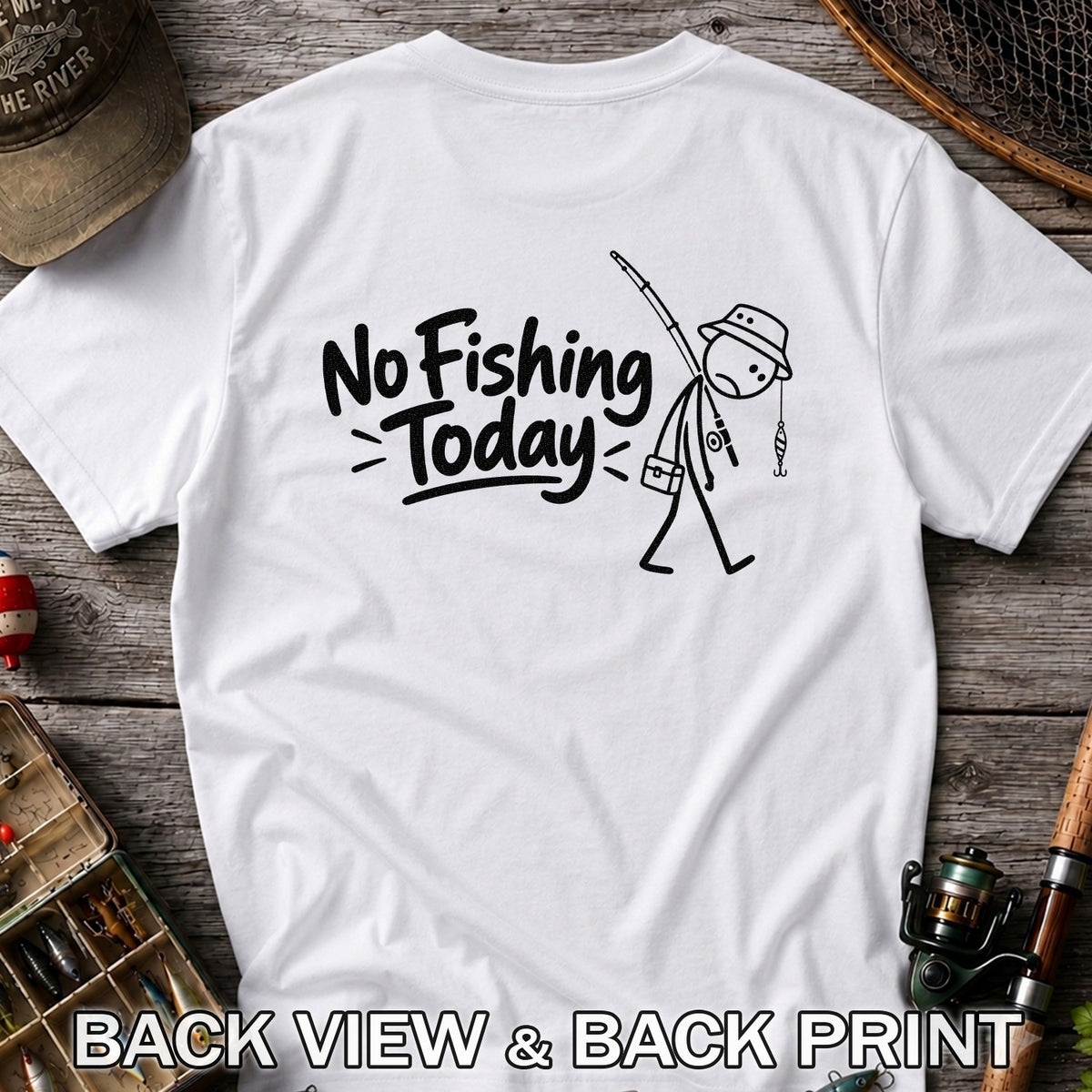 No Fishing Today Funny Stick Figure Angler Graphic T-Shirt | Back Print