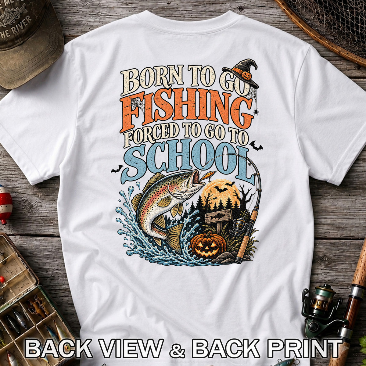 Born to Go Fishing Forced to Go to School Rainbow Trout Halloween T-Shirt | Back Print