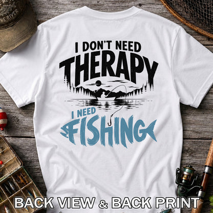 I Don’t Need Therapy I Need Fishing Graphic T-Shirt | Back Print