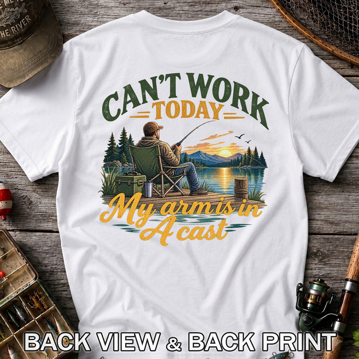 Can't Work Today My Arm Is in a Cast Fishing T-Shirt | Back Print