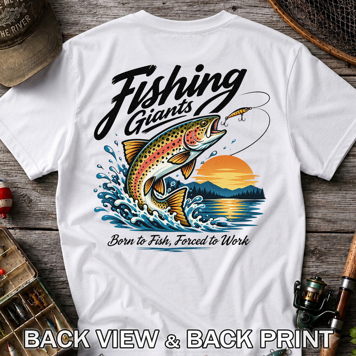 Fishing Giants Born to Fish Forced to Work Rainbow Trout T-Shirt | Back Print