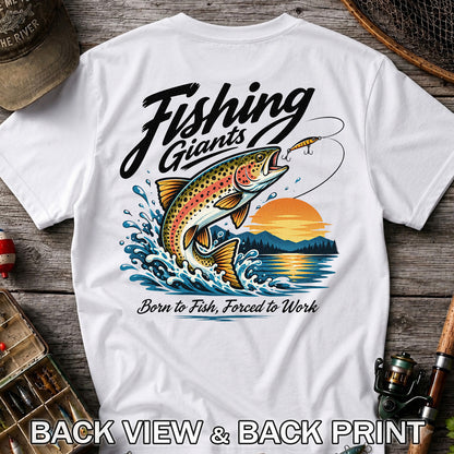 Fishing Giants Born to Fish Forced to Work Rainbow Trout T-Shirt | Back Print
