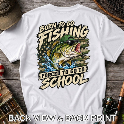Born to Go Fishing Forced to Go to School Bass Graphic T-Shirt | Back Print