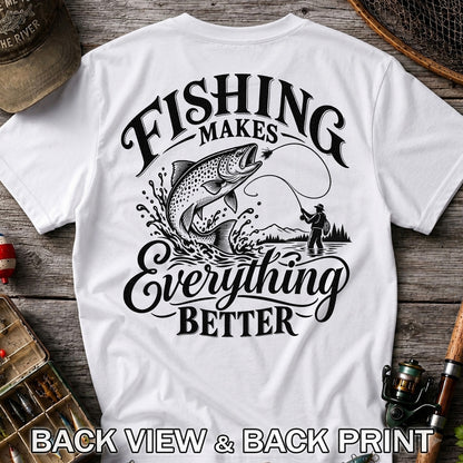 Fishing Makes Everything Better Trout Fly Fishing Graphic T-Shirt | Back Print