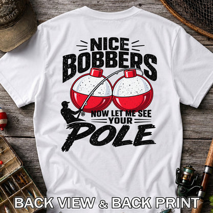 Nice Bobbers Funny Fishing Pole Graphic T-Shirt | Back Print