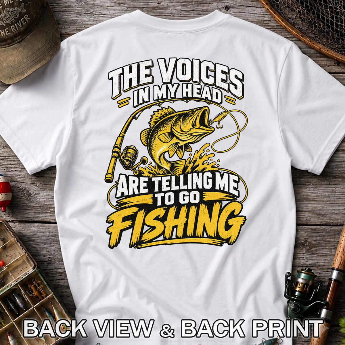 The Voices in My Head Are Telling Me to Go Fishing Bass T-Shirt | Back Print