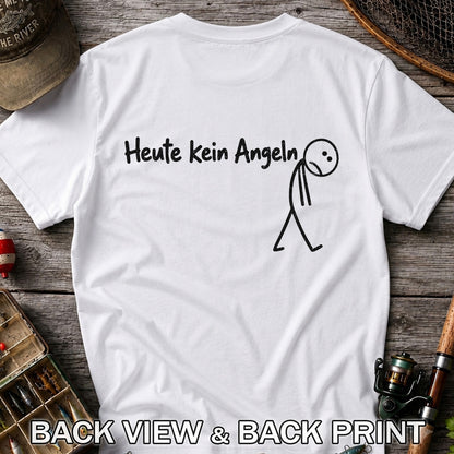 Heute Kein Angeln Funny Fishing Graphic T-Shirt | Back Print