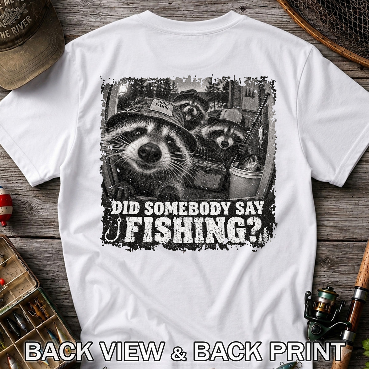 Did Somebody Say Fishing Raccoon Crew Funny Fishing T-Shirt | Back Print