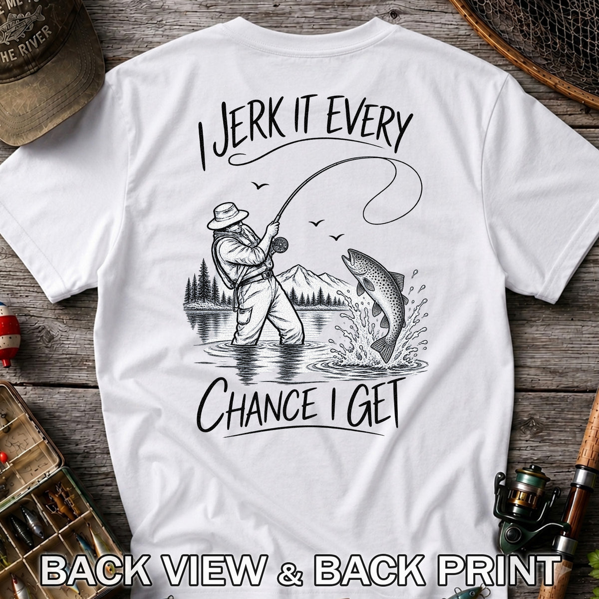 Jerk It Every Chance I Get Funny Fishing Graphic T-Shirt | Back Print