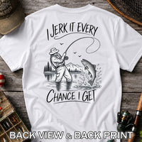 Jerk It Every Chance I Get Funny Fishing Graphic T-Shirt | Back Print