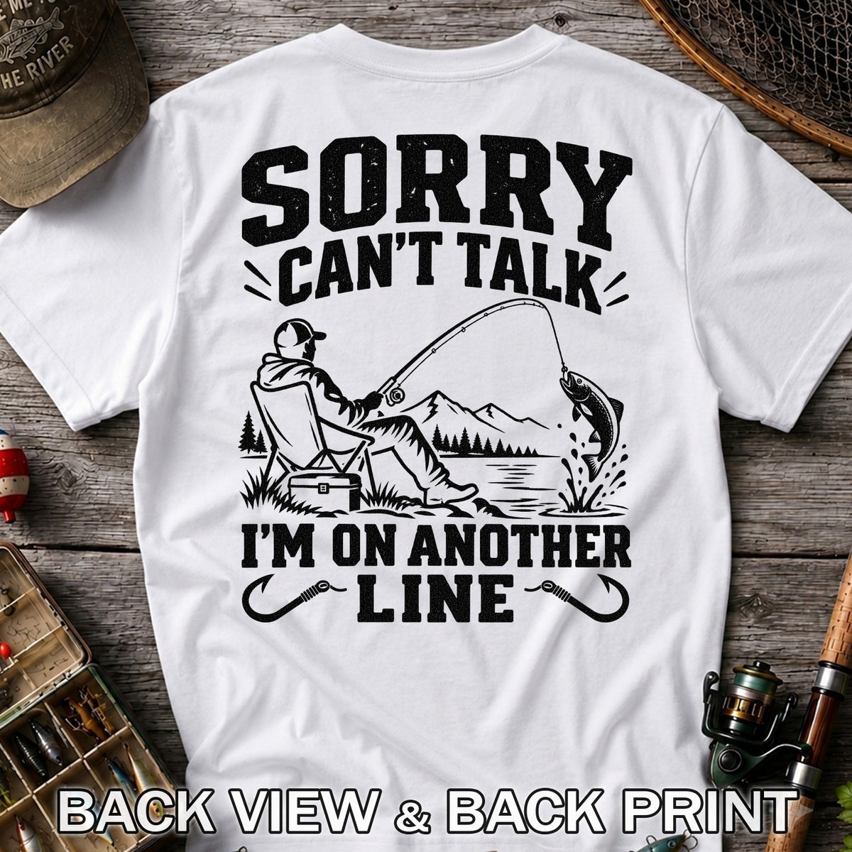 Sorry Can't Talk I'm on Another Line Funny Lakeside Fishing T-Shirt | Back Print