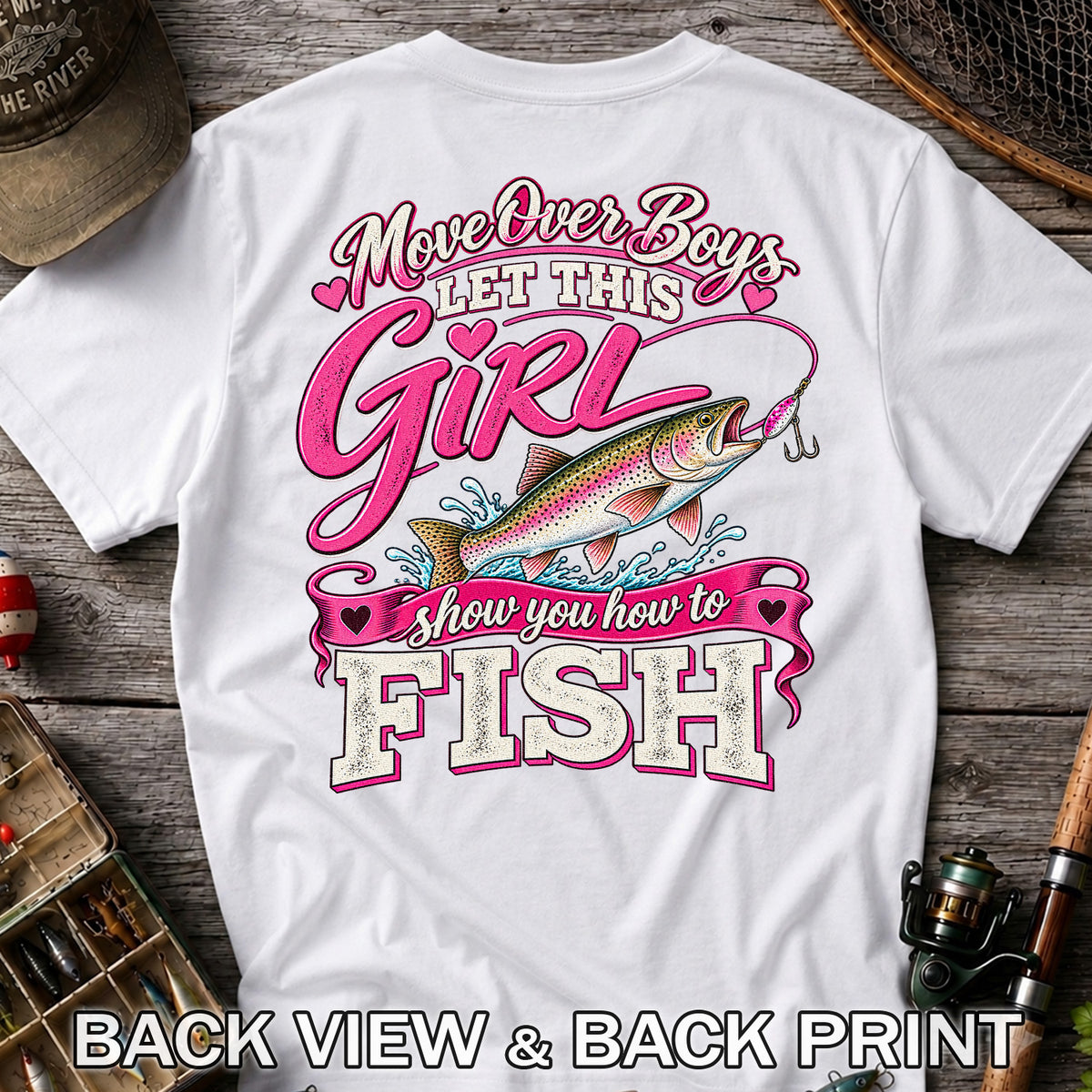 Move Over Boys Let This Girl Show You How to Fish Rainbow Trout Fishing T-Shirt | Back Print