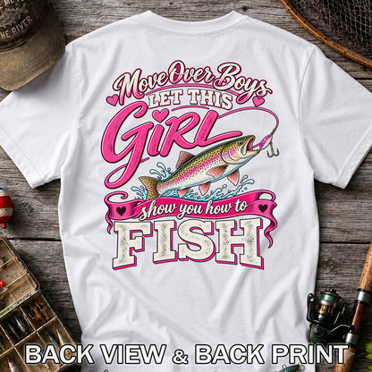 Move Over Boys Let This Girl Show You How to Fish Rainbow Trout Fishing T-Shirt | Back Print