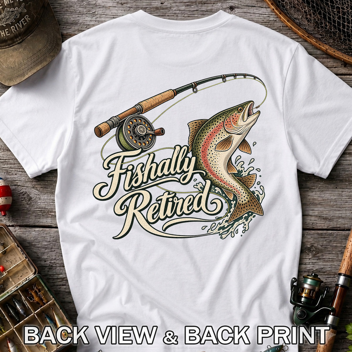 Fishally Retired Rainbow Trout Fly Fishing Retirement T-Shirt | Back Print
