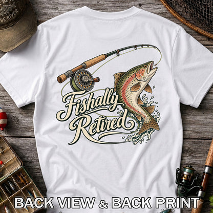 Fishally Retired Rainbow Trout Fly Fishing Retirement T-Shirt | Back Print