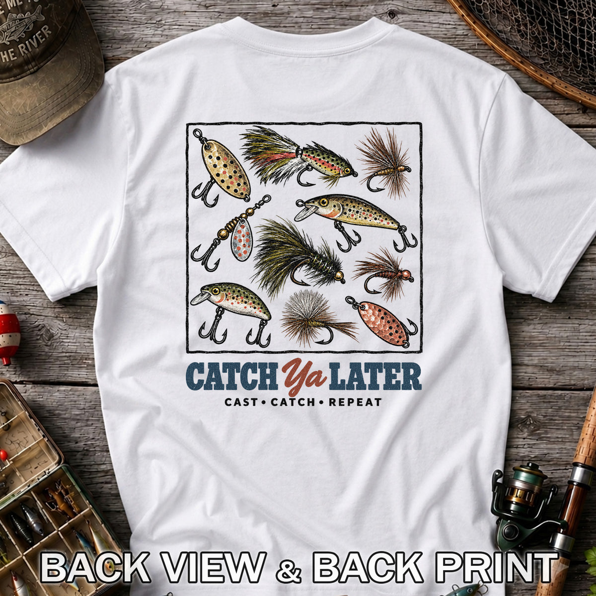 Catch Ya Later Cast Catch Repeat Fishing Lures Graphic T-Shirt | Back Print