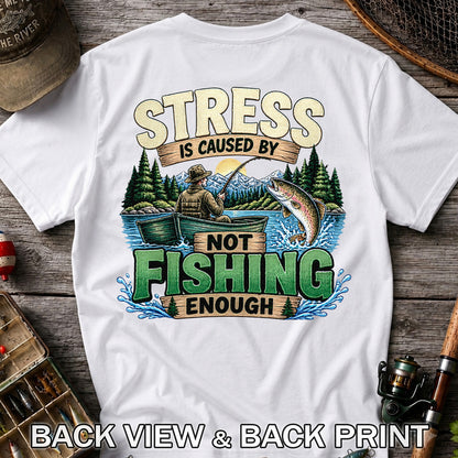 Stress Is Caused by Not Fishing Enough Rainbow Trout and Fishing Boat T-Shirt | Back Print