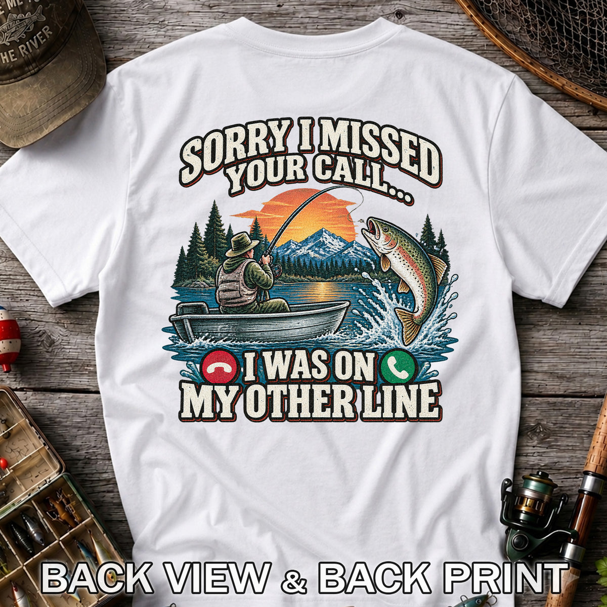 Sorry I Missed Your Call I Was on My Other Line Trout Fishing T-Shirt | Back Print
