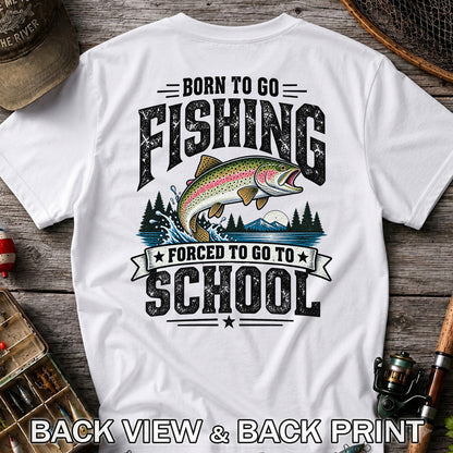 Born to Go Fishing Forced to Go to School Rainbow Tee, Trout T-Shirt | Back  Print | Back Print