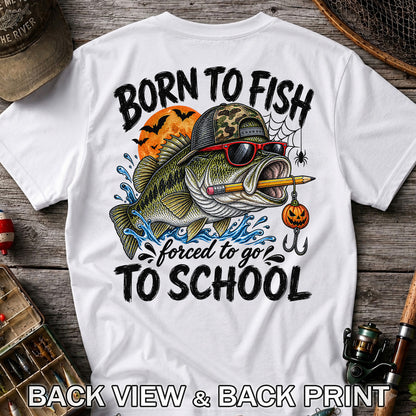 Born to Fish Forced to Go to School Halloween Bass Fishing T-Shirt | Back Print