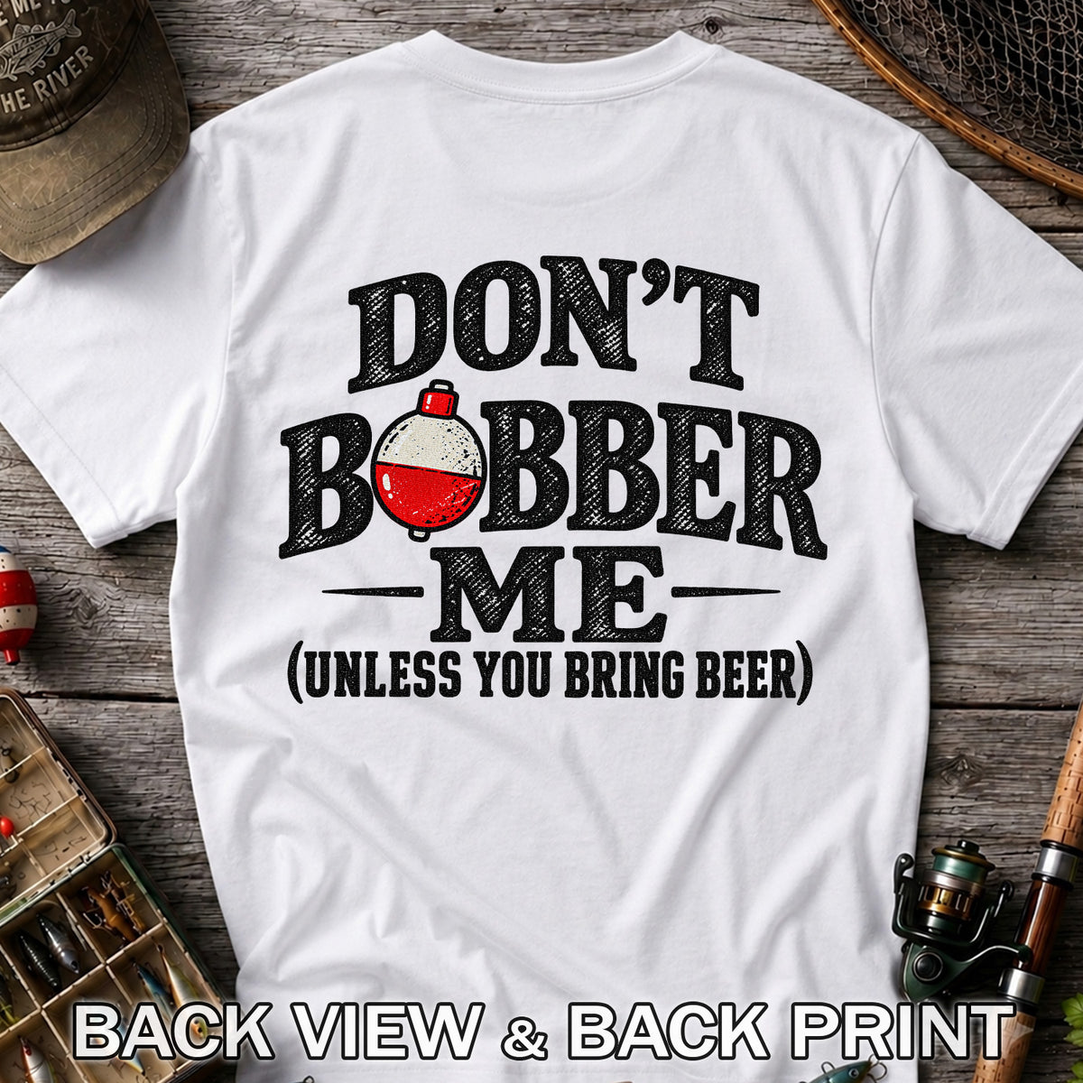 Don't Bobber Me Funny Fishing Graphic T-Shirt | Back Print