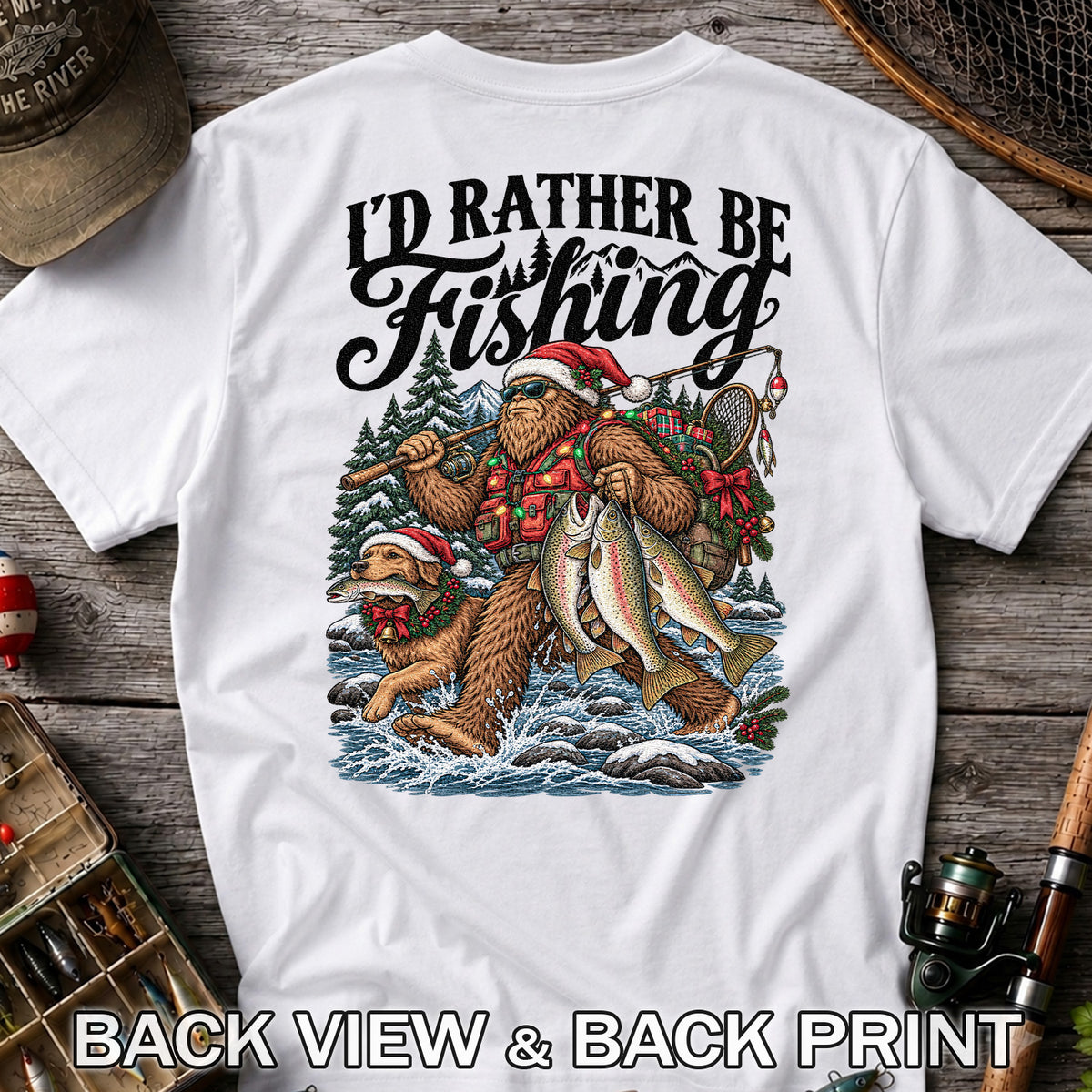 I'd Rather Be Fishing Bigfoot and Dog Christmas Fishing T-Shirt | Back Print
