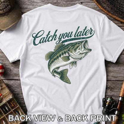 Catch You Later Largemouth Bass Funny Fishing Graphic T-Shirt | Back Print