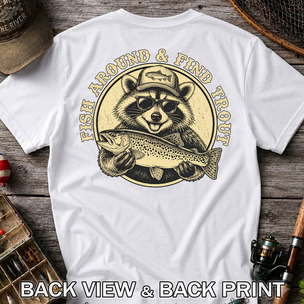 Fish Around & Find Trout Funny Raccoon Fishing T-Shirt | Back Print