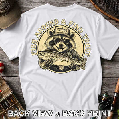 Fish Around & Find Trout Funny Raccoon Fishing T-Shirt | Back Print